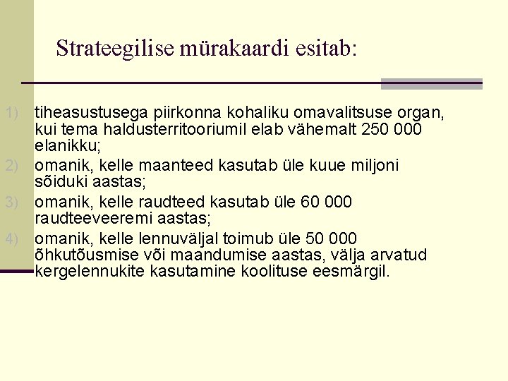 Strateegilise mürakaardi esitab: tiheasustusega piirkonna kohaliku omavalitsuse organ, kui tema haldusterritooriumil elab vähemalt 250