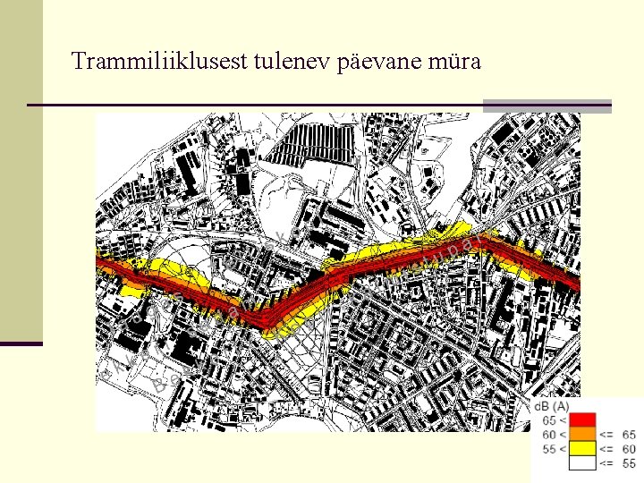 Trammiliiklusest tulenev päevane müra Trammiliiklusest tulenev päevane müra