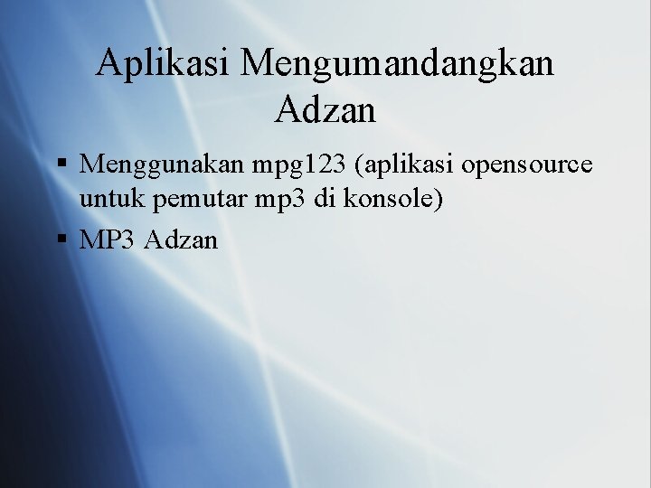 Aplikasi Mengumandangkan Adzan § Menggunakan mpg 123 (aplikasi opensource untuk pemutar mp 3 di