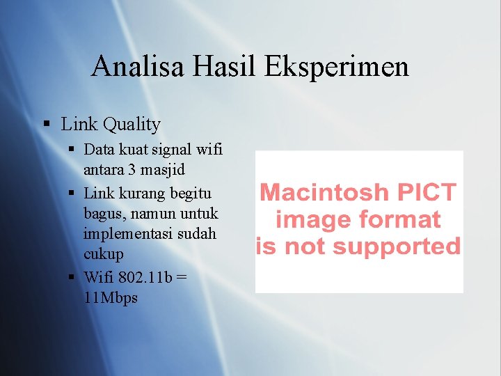 Analisa Hasil Eksperimen § Link Quality § Data kuat signal wifi antara 3 masjid