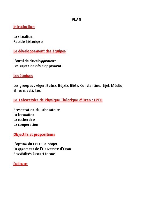 PLAN Introduction La situation. Rapide historique Le développement des équipes L’outil de développement Les