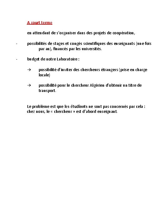 A court terme en attendant de s’organiser dans des projets de coopération, - possibilités