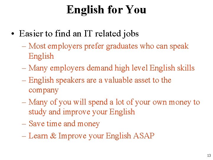 English for You • Easier to find an IT related jobs – Most employers
