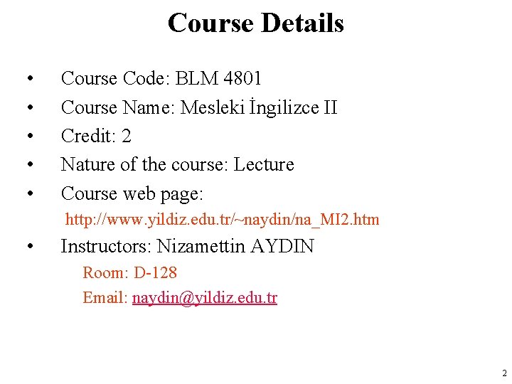 Course Details • • • Course Code: BLM 4801 Course Name: Mesleki İngilizce II