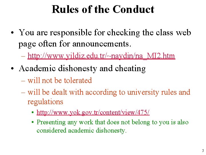 Rules of the Conduct • You are responsible for checking the class web page