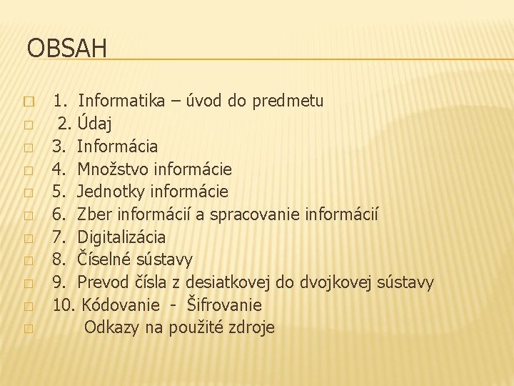 OBSAH � � � 1. Informatika – úvod do predmetu 2. Údaj 3. Informácia
