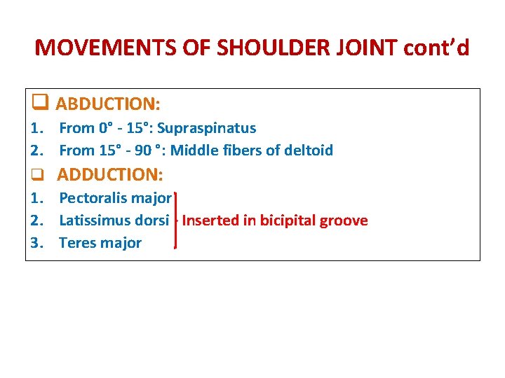 MOVEMENTS OF SHOULDER JOINT cont’d q ABDUCTION: 1. 2. q 1. 2. 3. From