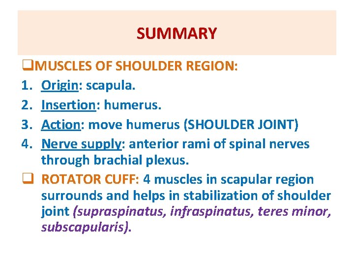 SUMMARY q. MUSCLES OF SHOULDER REGION: 1. Origin: scapula. 2. Insertion: humerus. 3. Action: