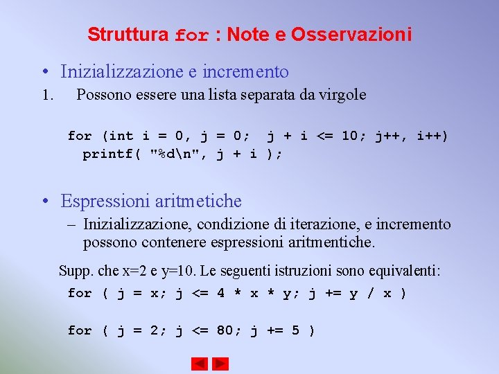 Struttura for : Note e Osservazioni • Inizializzazione e incremento 1. Possono essere una