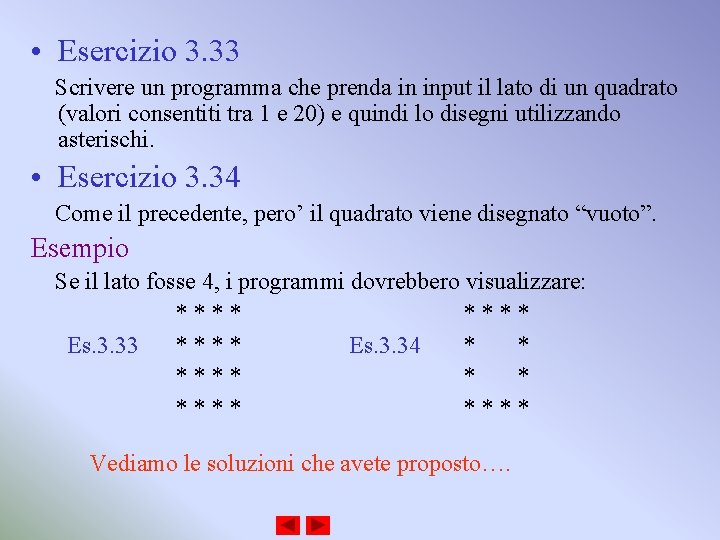  • Esercizio 3. 33 Scrivere un programma che prenda in input il lato