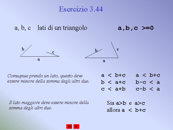 Esercizio 3. 44 a, b, c lati di un triangolo b c a Comuqnue