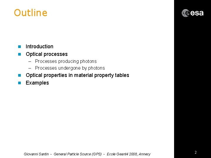 Outline Introduction n Optical processes n – Processes producing photons – Processes undergone by