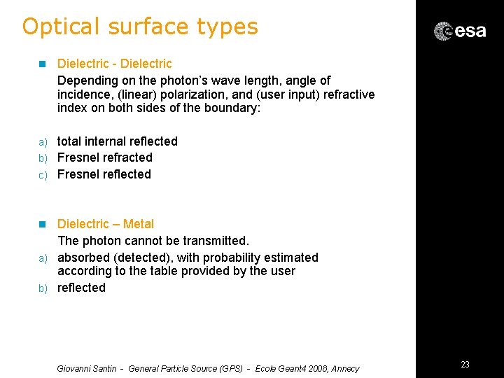 Optical surface types n Dielectric - Dielectric Depending on the photon’s wave length, angle