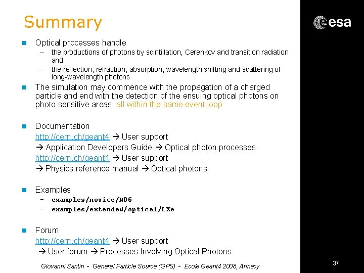 Summary n Optical processes handle – the productions of photons by scintillation, Cerenkov and