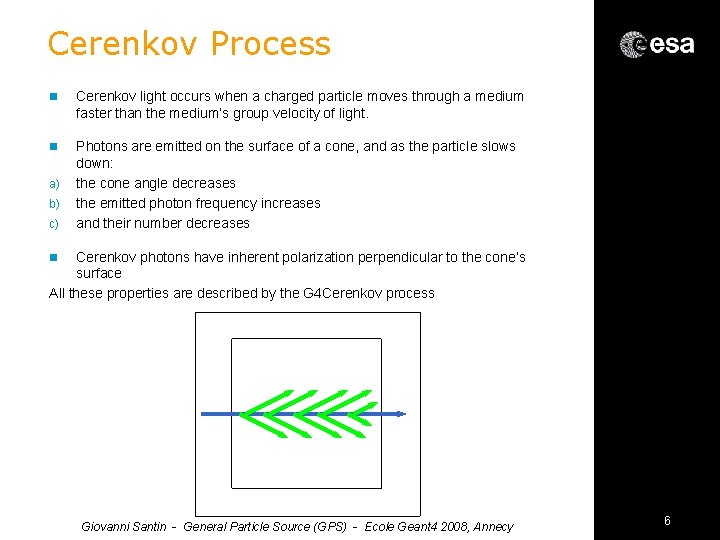 Cerenkov Process n Cerenkov light occurs when a charged particle moves through a medium