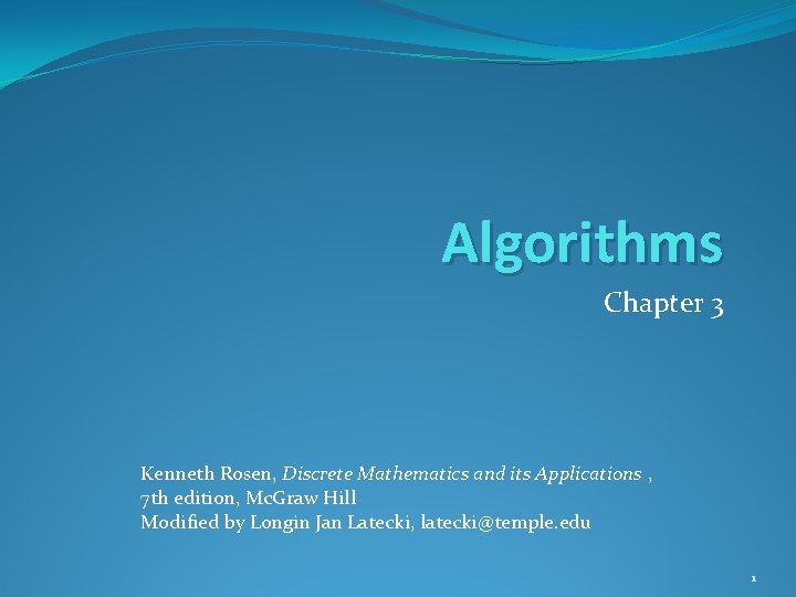 Algorithms Chapter 3 Kenneth Rosen, Discrete Mathematics and its Applications , 7 th edition,