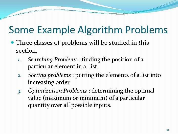 Some Example Algorithm Problems Three classes of problems will be studied in this section.