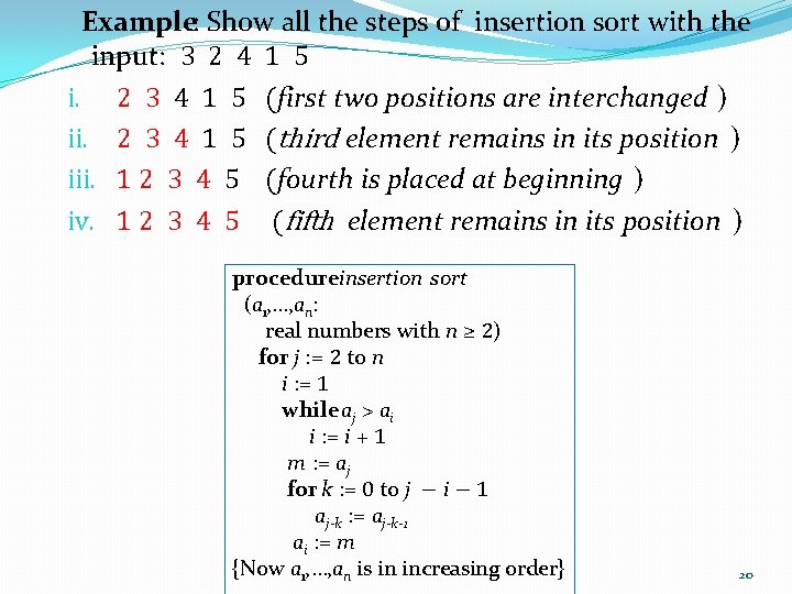 Example: Show all the steps of insertion sort with the input: 3 2 4