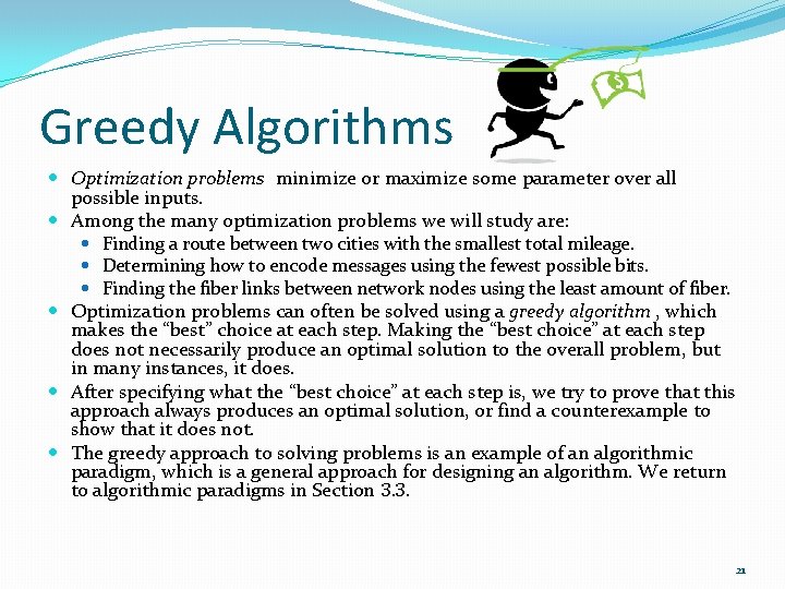 Greedy Algorithms Optimization problems minimize or maximize some parameter over all possible inputs. Among