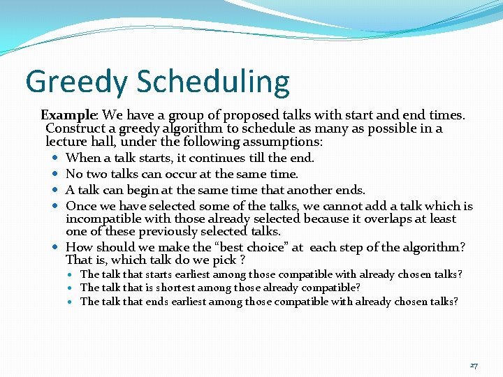 Greedy Scheduling Example: We have a group of proposed talks with start and end