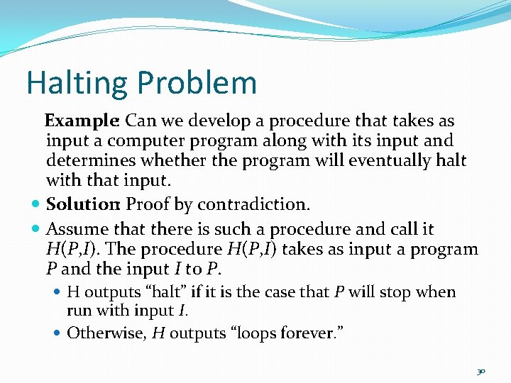 Halting Problem Example: Can we develop a procedure that takes as input a computer