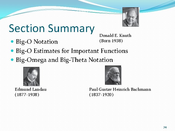 Section Summary Donald E. Knuth (Born 1938) Big-O Notation Big-O Estimates for Important Functions