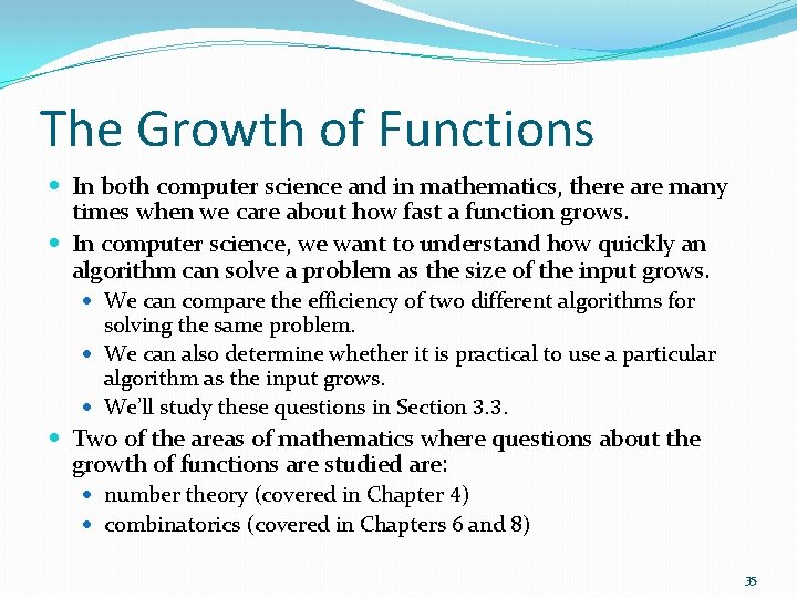 The Growth of Functions In both computer science and in mathematics, there are many