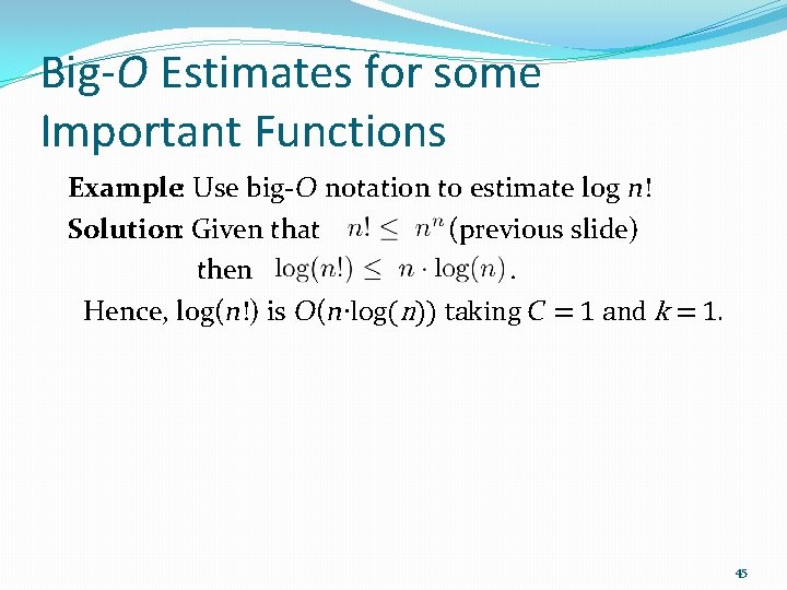 Big-O Estimates for some Important Functions Example: Use big-O notation to estimate log n!