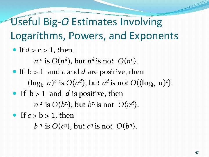 Useful Big-O Estimates Involving Logarithms, Powers, and Exponents If d > c > 1,