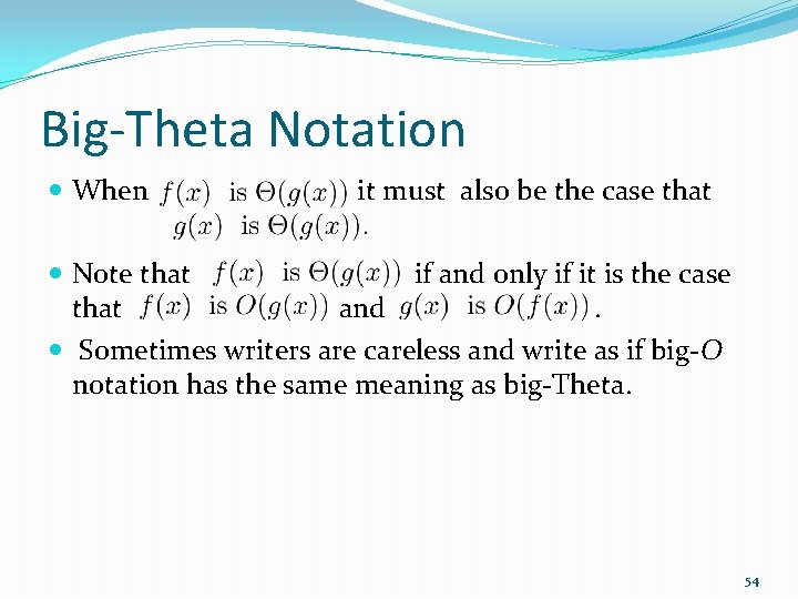 Big-Theta Notation When it must also be the case that Note that if and