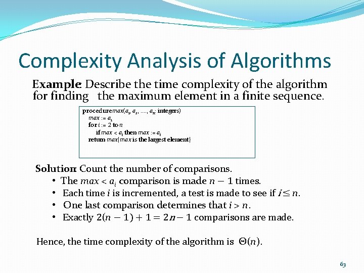 Complexity Analysis of Algorithms Example: Describe the time complexity of the algorithm for finding