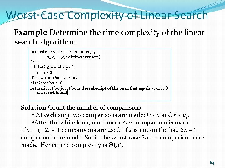 Worst-Case Complexity of Linear Search Example: Determine the time complexity of the linear search