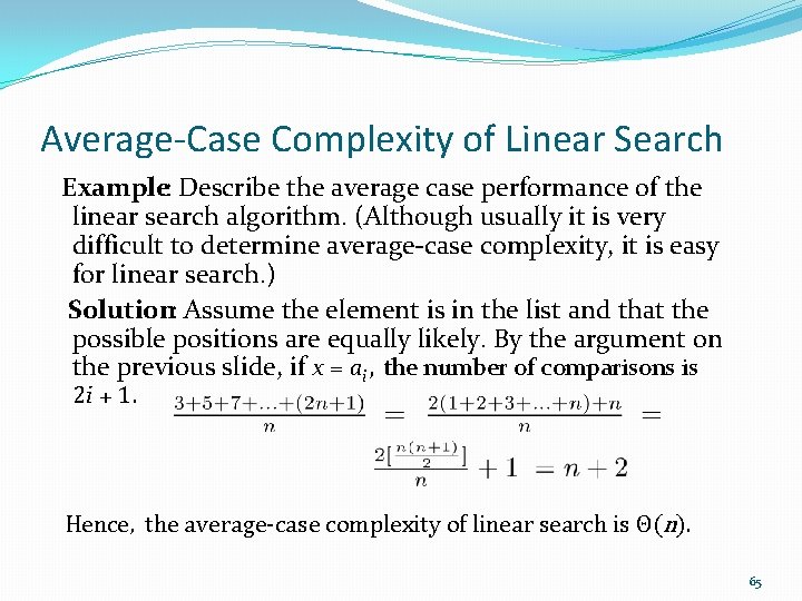 Average-Case Complexity of Linear Search Example: Describe the average case performance of the linear