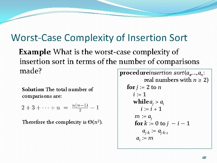 Worst-Case Complexity of Insertion Sort Example: What is the worst-case complexity of insertion sort