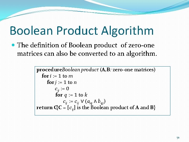 Boolean Product Algorithm The definition of Boolean product of zero-one matrices can also be