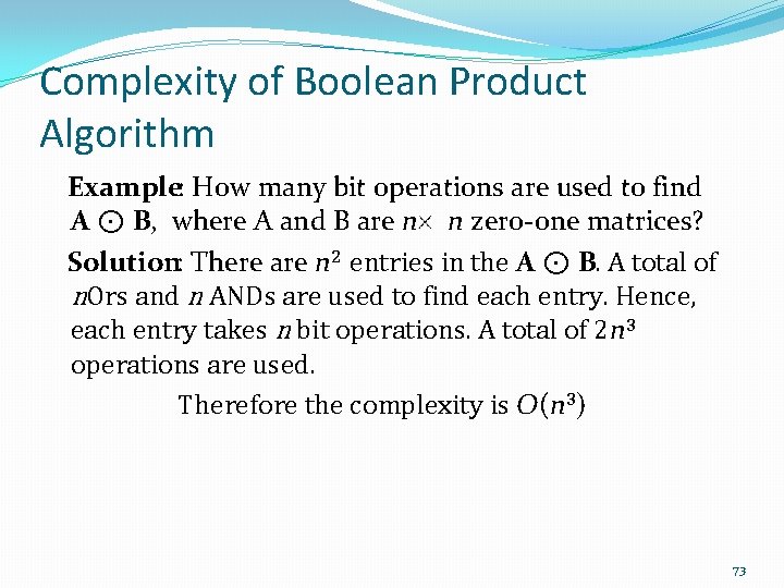 Complexity of Boolean Product Algorithm Example: How many bit operations are used to find