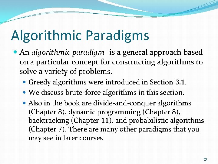 Algorithmic Paradigms An algorithmic paradigm is a general approach based on a particular concept