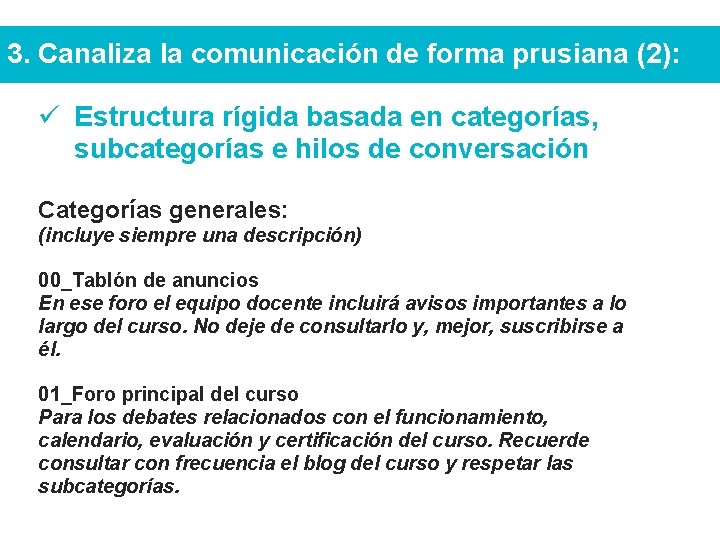 3. Canaliza la comunicación de forma prusiana (2): ü Estructura rígida basada en categorías,