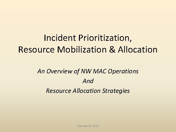 Incident Prioritization, Resource Mobilization & Allocation An Overview of NW MAC Operations And Resource
