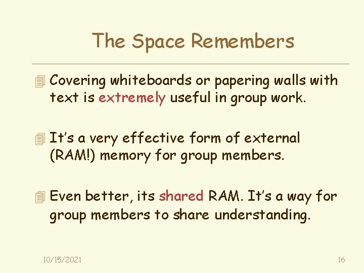 The Space Remembers 4 Covering whiteboards or papering walls with text is extremely useful