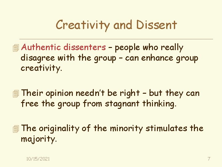 Creativity and Dissent 4 Authentic dissenters – people who really disagree with the group