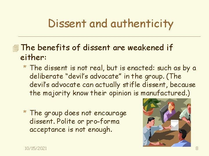 Dissent and authenticity 4 The benefits of dissent are weakened if either: * The