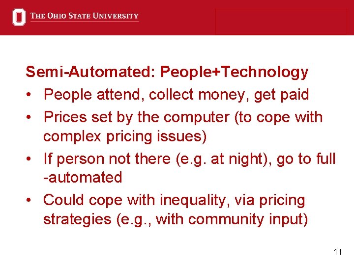 Semi-Automated: People+Technology • People attend, collect money, get paid • Prices set by the