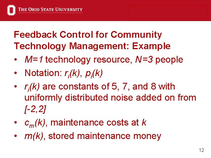 Feedback Control for Community Technology Management: Example • M=1 technology resource, N=3 people •