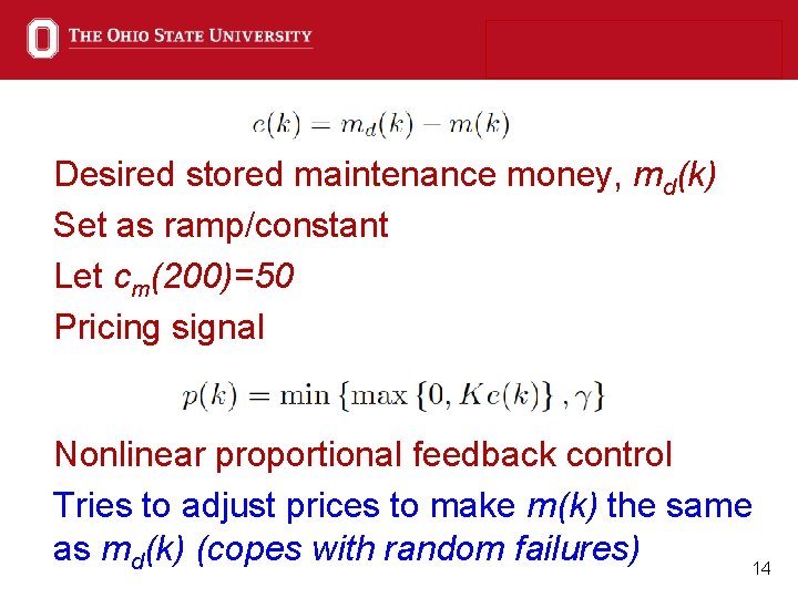Desired stored maintenance money, md(k) Set as ramp/constant Let cm(200)=50 Pricing signal Nonlinear proportional
