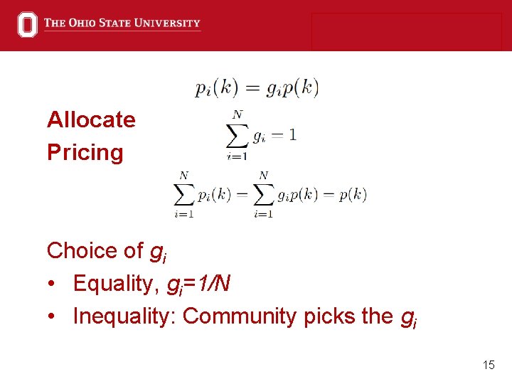 Allocate Pricing Choice of gi • Equality, gi=1/N • Inequality: Community picks the gi