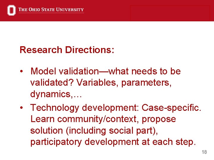 Research Directions: • Model validation—what needs to be validated? Variables, parameters, dynamics, … •