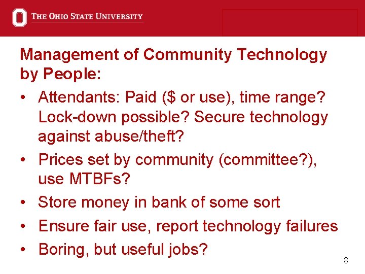 Management of Community Technology by People: • Attendants: Paid ($ or use), time range?