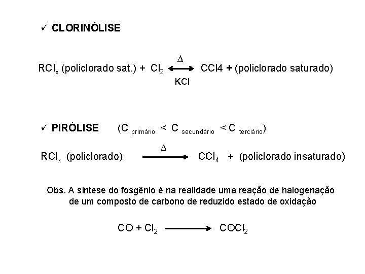 ü CLORINÓLISE RCIx (policlorado sat. ) + Cl 2 ∆ CCl 4 + (policlorado