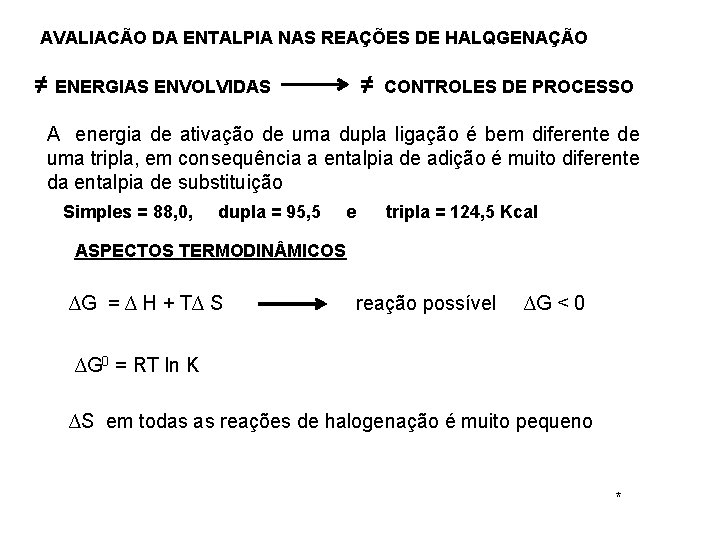 AVALIACÃO DA ENTALPIA NAS REAÇÕES DE HALQGENAÇÃO ≠ ENERGIAS ENVOLVIDAS ≠ CONTROLES DE PROCESSO